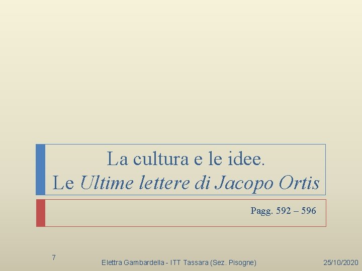 La cultura e le idee. Le Ultime lettere di Jacopo Ortis Pagg. 592 –