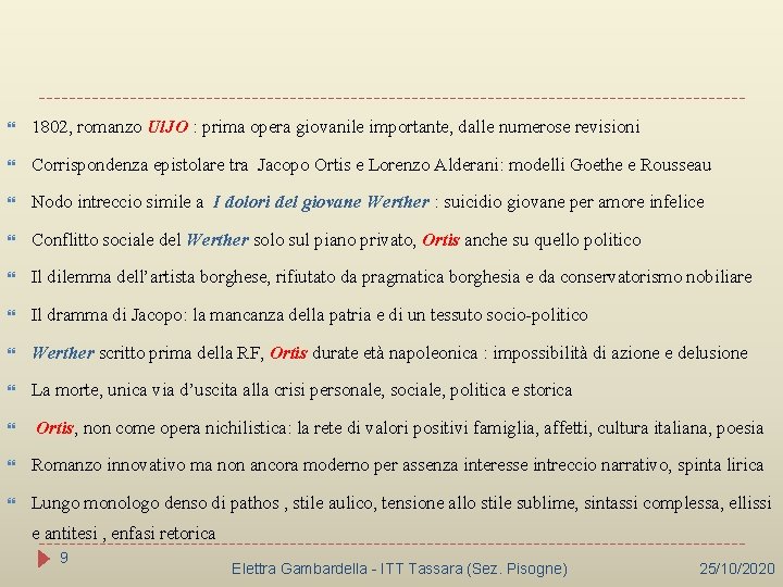  1802, romanzo Ul. JO : prima opera giovanile importante, dalle numerose revisioni Corrispondenza