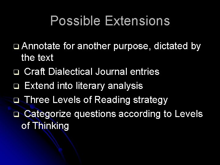 Possible Extensions q Annotate for another purpose, dictated by the text q Craft Dialectical