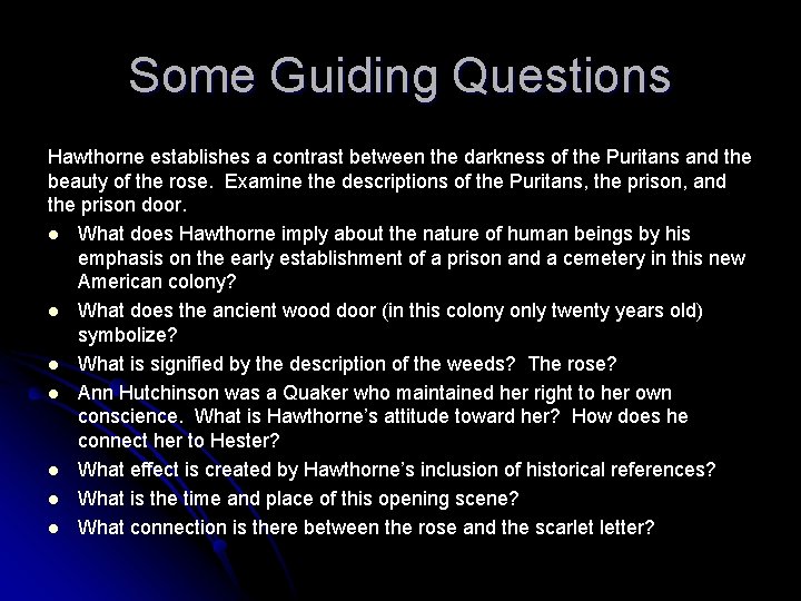 Some Guiding Questions Hawthorne establishes a contrast between the darkness of the Puritans and