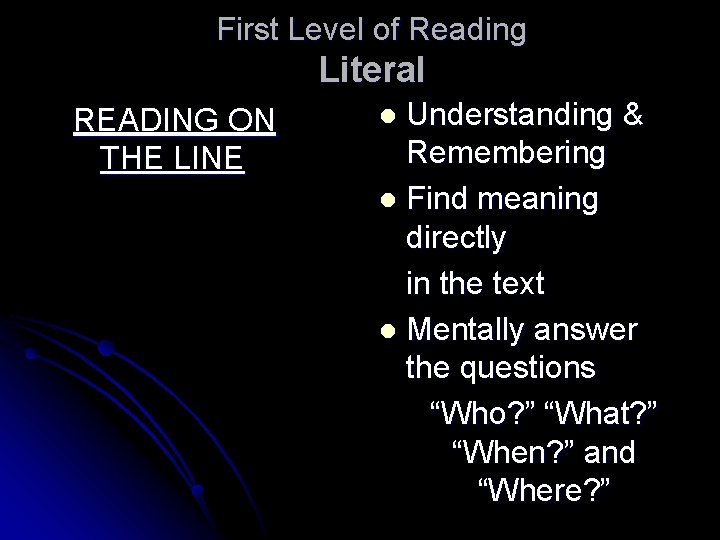 First Level of Reading Literal READING ON THE LINE Understanding & Remembering l Find