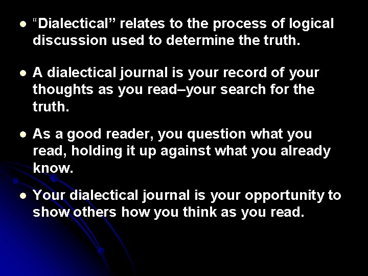 l “Dialectical” relates to the process of logical discussion used to determine the truth.