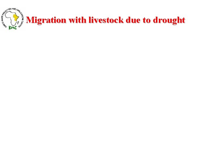 Migration with livestock due to drought 