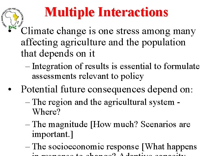 Multiple Interactions • Climate change is one stress among many affecting agriculture and the