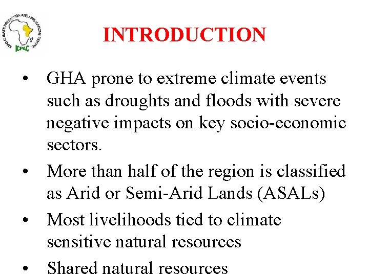 INTRODUCTION • GHA prone to extreme climate events such as droughts and floods with