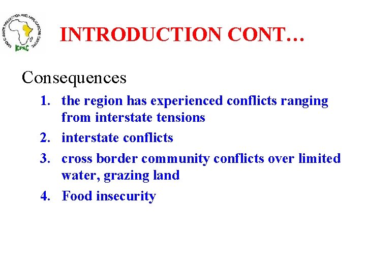 INTRODUCTION CONT… Consequences 1. the region has experienced conflicts ranging from interstate tensions 2.