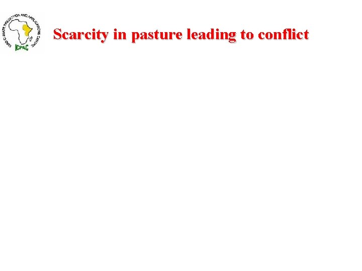 Scarcity in pasture leading to conflict 