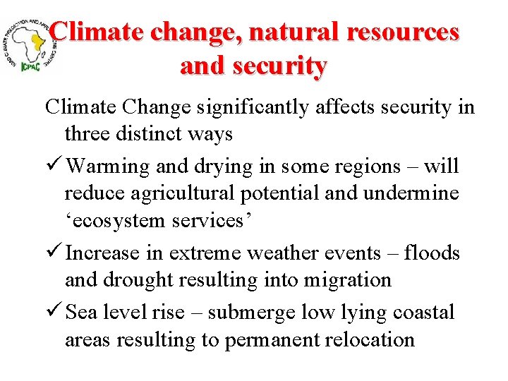 Climate change, natural resources and security Climate Change significantly affects security in three distinct