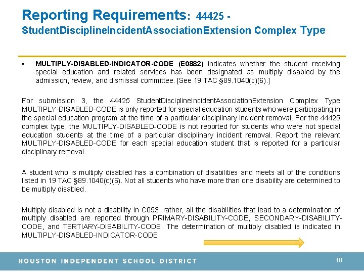 Reporting Requirements: 44425 Student. Discipline. Incident. Association. Extension Complex Type • MULTIPLY-DISABLED-INDICATOR-CODE (E 0882)