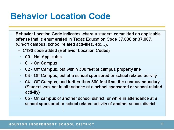 Behavior Location Code • Behavior Location Code indicates where a student committed an applicable