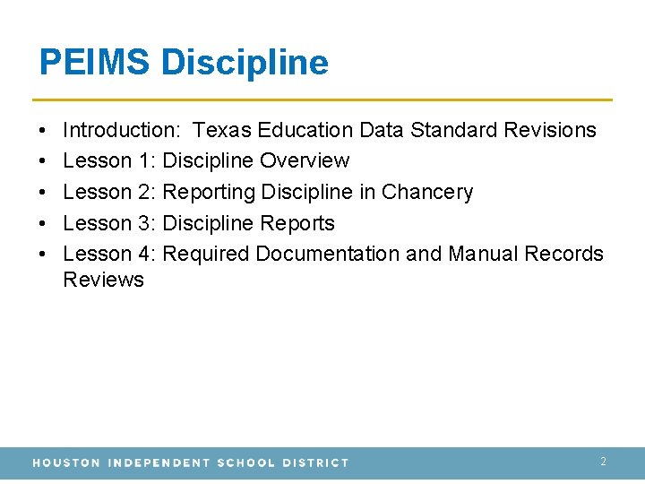 PEIMS Discipline • • • Introduction: Texas Education Data Standard Revisions Lesson 1: Discipline