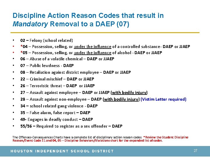 Discipline Action Reason Codes that result in Mandatory Removal to a DAEP (07) •