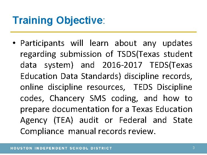 Training Objective: • Participants will learn about any updates regarding submission of TSDS(Texas student