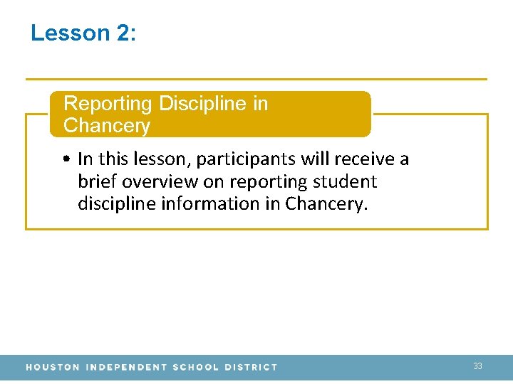 Lesson 2: Reporting Discipline in Chancery • In this lesson, participants will receive a