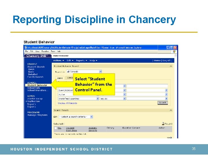 Reporting Discipline in Chancery Select “Student Behavior” from the Control Panel. 35 