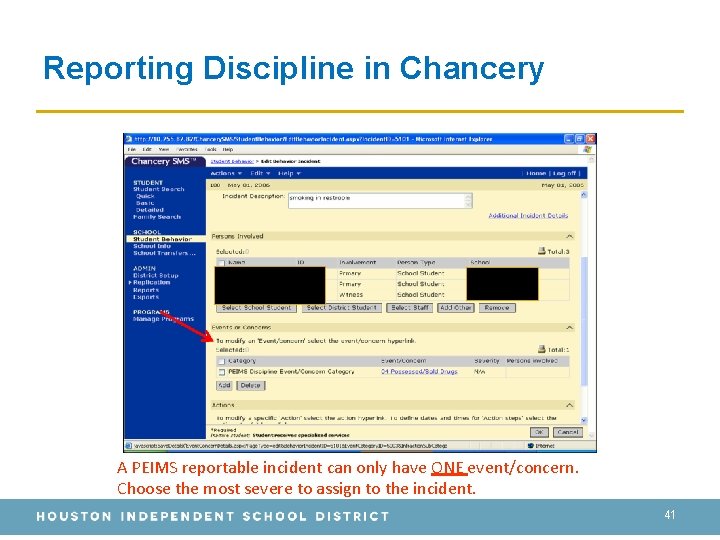 Reporting Discipline in Chancery A PEIMS reportable incident can only have ONE event/concern. Choose