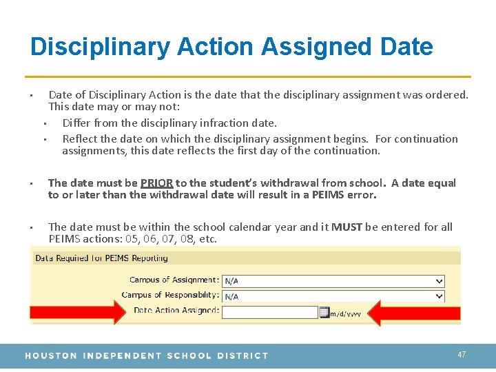 Disciplinary Action Assigned Date • Date of Disciplinary Action is the date that the