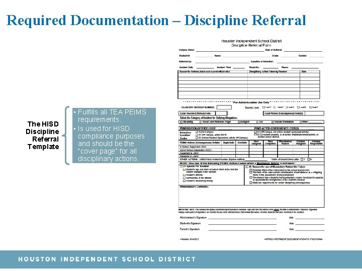 Required Documentation – Discipline Referral The HISD Discipline Referral Template • Fulfills all TEA