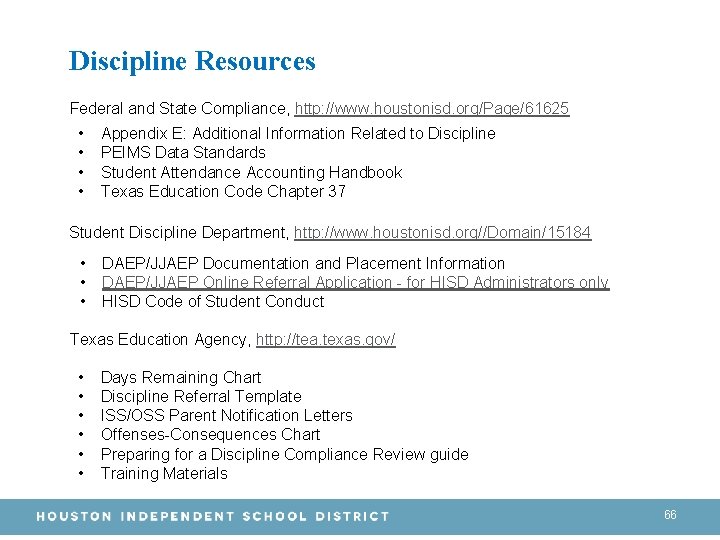 Discipline Resources Federal and State Compliance, http: //www. houstonisd. org/Page/61625 • • Appendix E: