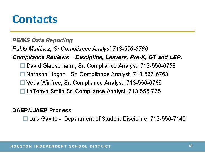 Contacts PEIMS Data Reporting Pablo Martinez, Sr Compliance Analyst 713 -556 -6760 Compliance Reviews