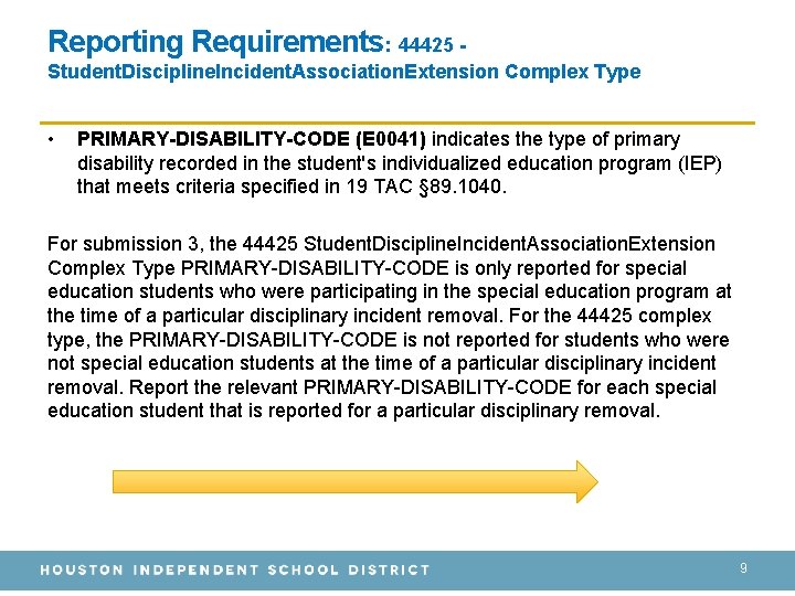 Reporting Requirements: 44425 Student. Discipline. Incident. Association. Extension Complex Type • PRIMARY-DISABILITY-CODE (E 0041)