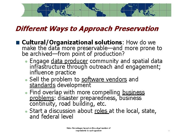 Different Ways to Approach Preservation Cultural/Organizational solutions: How do we make the data more