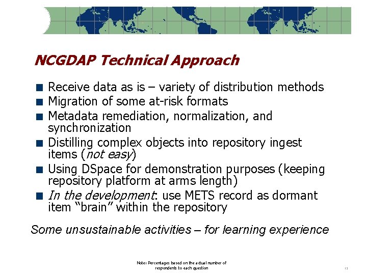 NCGDAP Technical Approach Receive data as is – variety of distribution methods Migration of