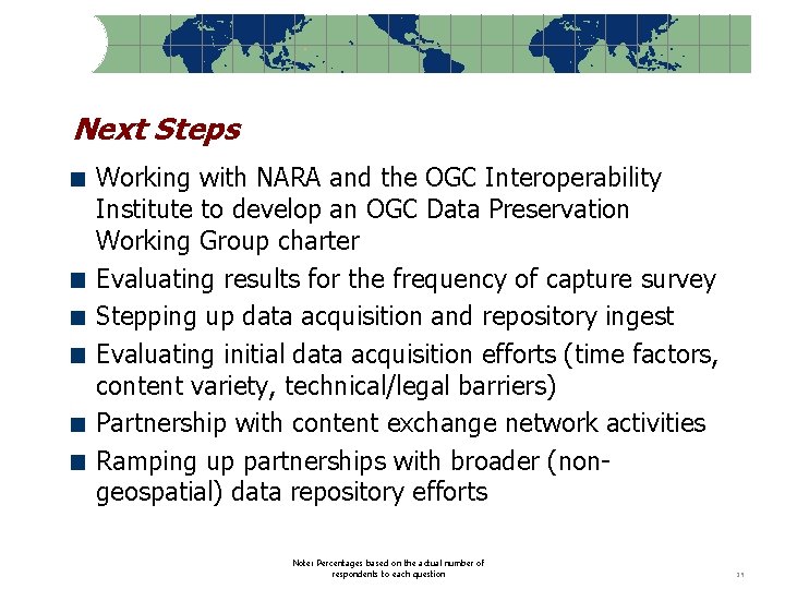 Next Steps Working with NARA and the OGC Interoperability Institute to develop an OGC