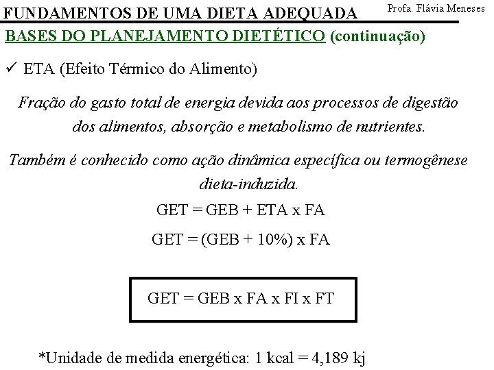 Profa. Flávia Meneses FUNDAMENTOS DE UMA DIETA ADEQUADA BASES DO PLANEJAMENTO DIETÉTICO (continuação) ü