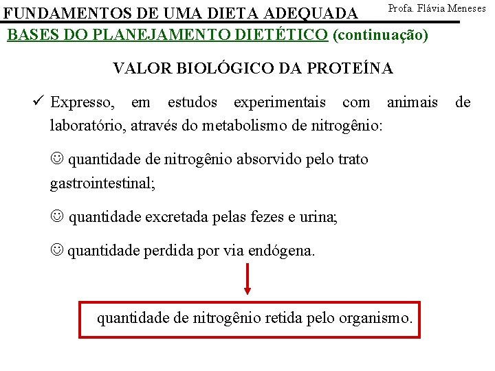 Profa. Flávia Meneses FUNDAMENTOS DE UMA DIETA ADEQUADA BASES DO PLANEJAMENTO DIETÉTICO (continuação) VALOR