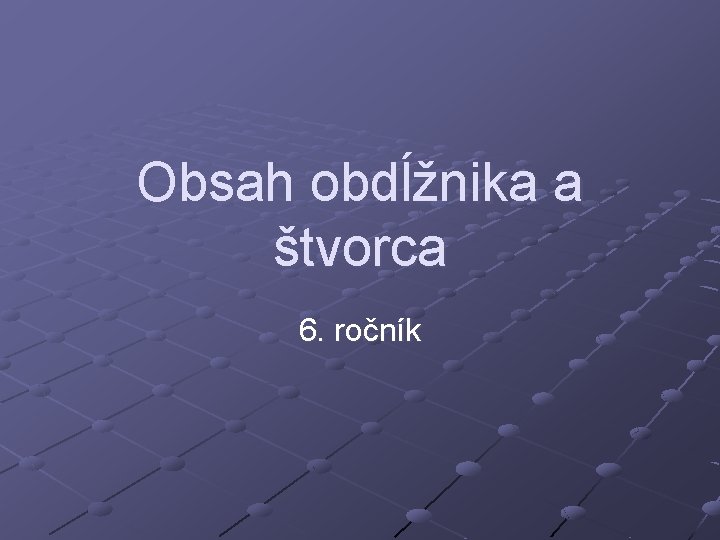 Obsah obdĺžnika a štvorca 6. ročník 