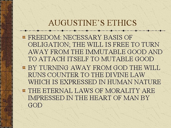 AUGUSTINE’S ETHICS FREEDOM: NECESSARY BASIS OF OBLIGATION; THE WILL IS FREE TO TURN AWAY