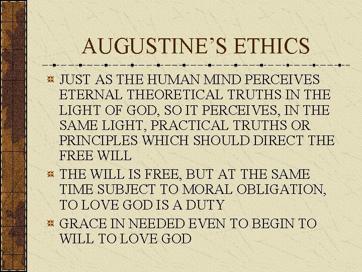 AUGUSTINE’S ETHICS JUST AS THE HUMAN MIND PERCEIVES ETERNAL THEORETICAL TRUTHS IN THE LIGHT
