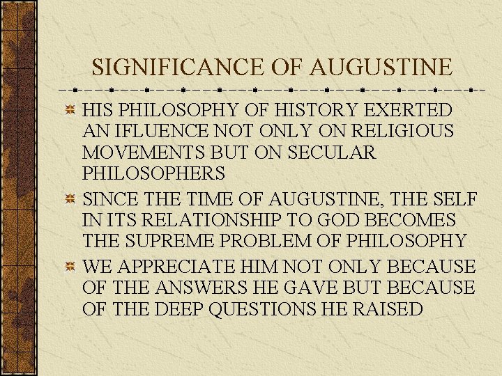 SIGNIFICANCE OF AUGUSTINE HIS PHILOSOPHY OF HISTORY EXERTED AN IFLUENCE NOT ONLY ON RELIGIOUS