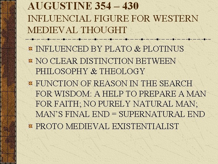 AUGUSTINE 354 – 430 INFLUENCIAL FIGURE FOR WESTERN MEDIEVAL THOUGHT INFLUENCED BY PLATO &