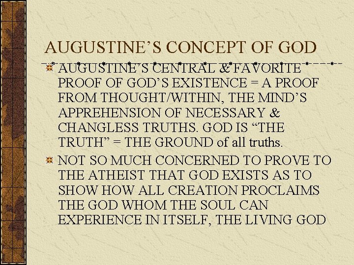 AUGUSTINE’S CONCEPT OF GOD AUGUSTINE’S CENTRAL & FAVORITE PROOF OF GOD’S EXISTENCE = A