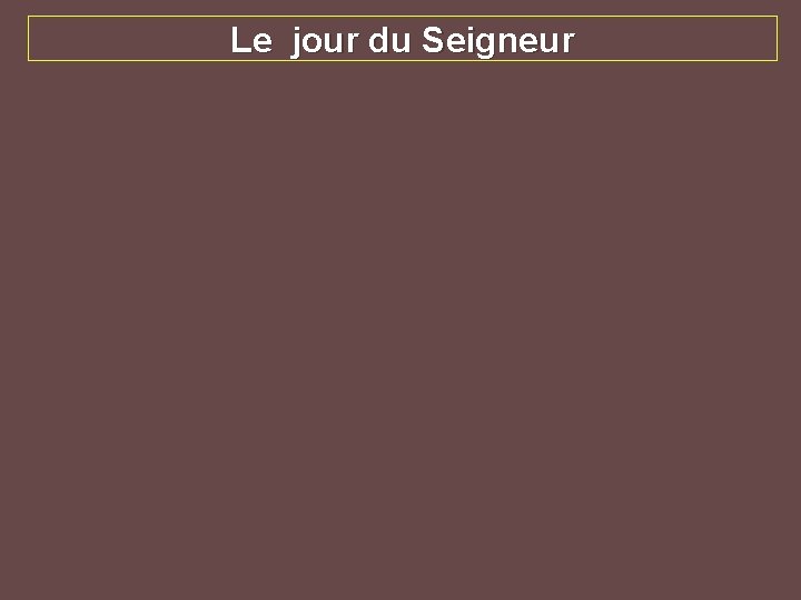 Le jour du Seigneur 