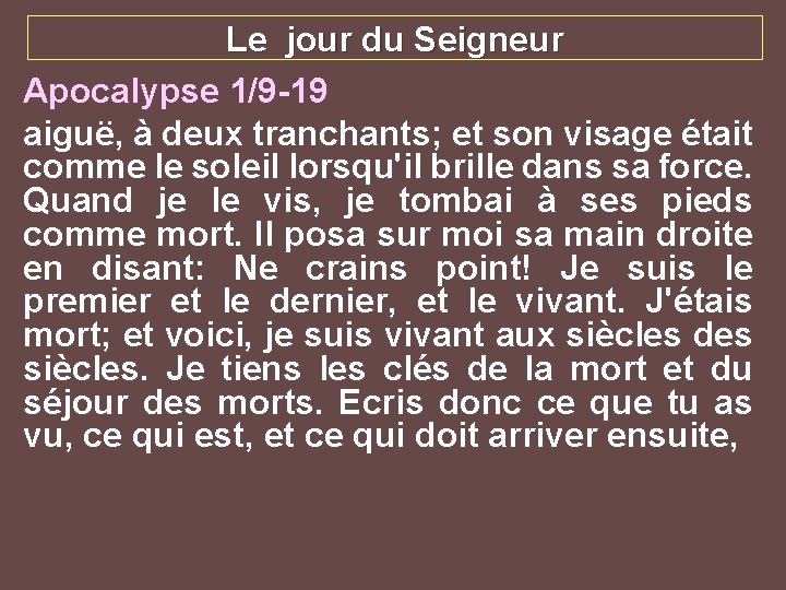 Le jour du Seigneur Apocalypse 1/9 -19 aiguë, à deux tranchants; et son visage