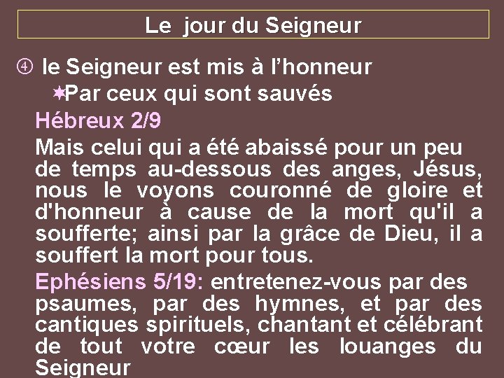 Le jour du Seigneur le Seigneur est mis à l’honneur ¬Par ceux qui sont