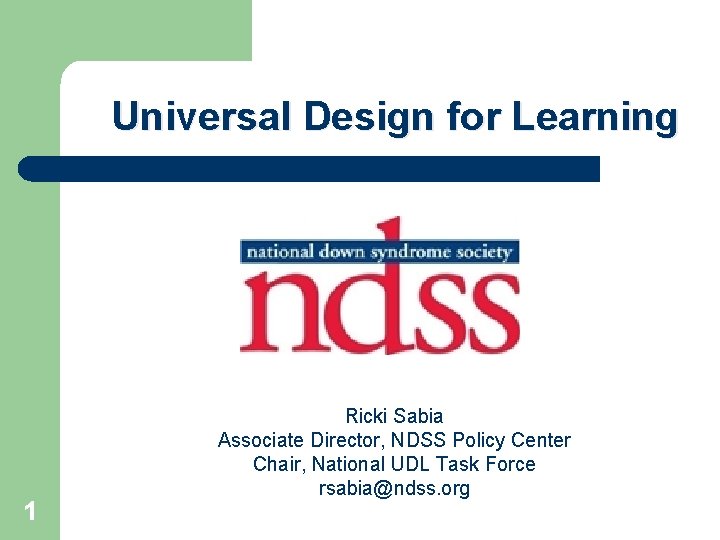 Universal Design for Learning 1 Ricki Sabia Associate Director, NDSS Policy Center Chair, National
