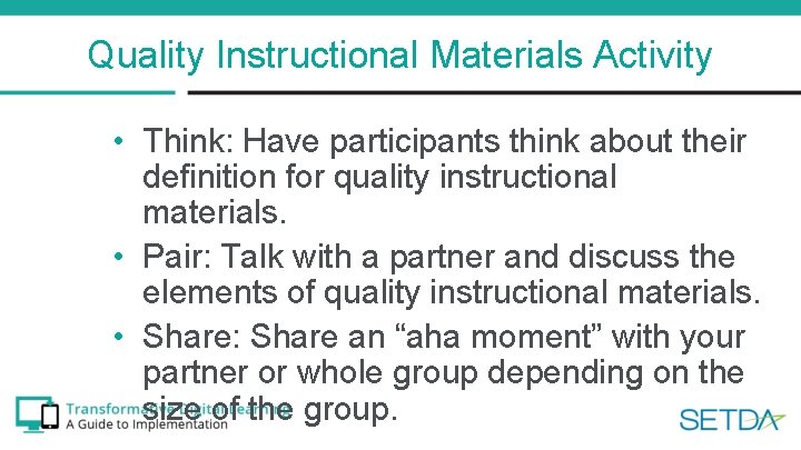 Quality Instructional Materials Activity • Think: Have participants think about their definition for quality