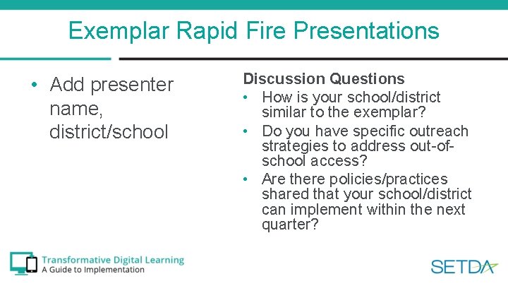 Exemplar Rapid Fire Presentations • Add presenter name, district/school Discussion Questions • How is