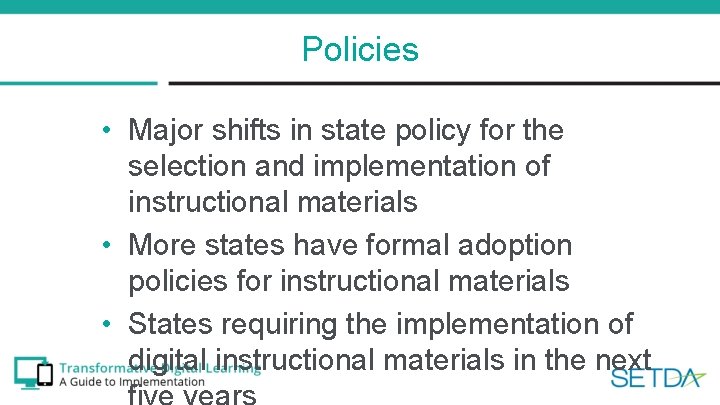 Policies • Major shifts in state policy for the selection and implementation of instructional