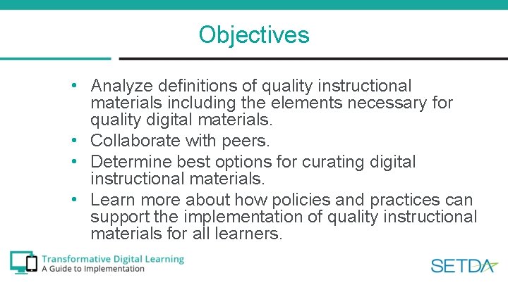 Objectives • Analyze definitions of quality instructional materials including the elements necessary for quality