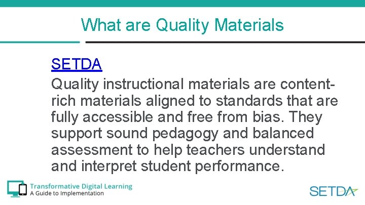 What are Quality Materials SETDA Quality instructional materials are contentrich materials aligned to standards