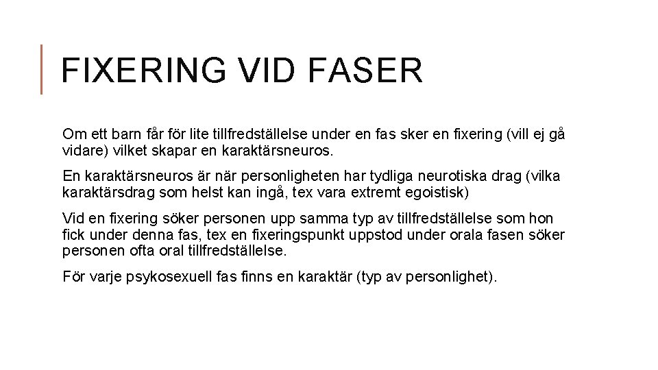 FIXERING VID FASER Om ett barn får för lite tillfredställelse under en fas sker