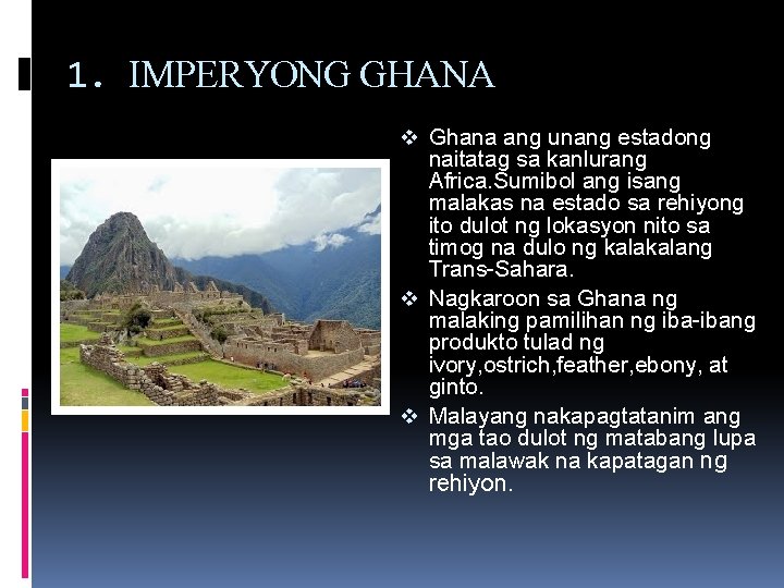 1. IMPERYONG GHANA v Ghana ang unang estadong naitatag sa kanlurang Africa. Sumibol ang