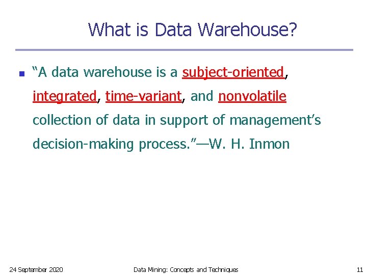 What is Data Warehouse? n “A data warehouse is a subject-oriented, integrated, time-variant, and