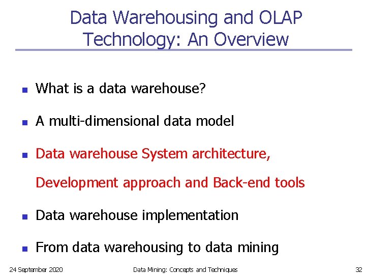 Data Warehousing and OLAP Technology: An Overview n What is a data warehouse? n