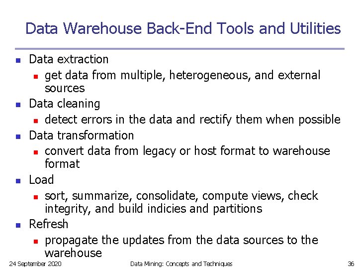 Data Warehouse Back-End Tools and Utilities n n n Data extraction n get data